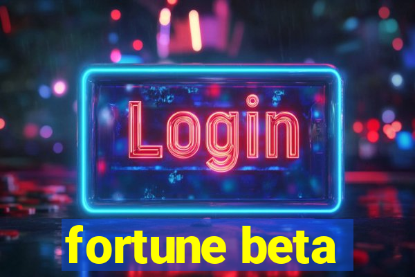 fortune beta